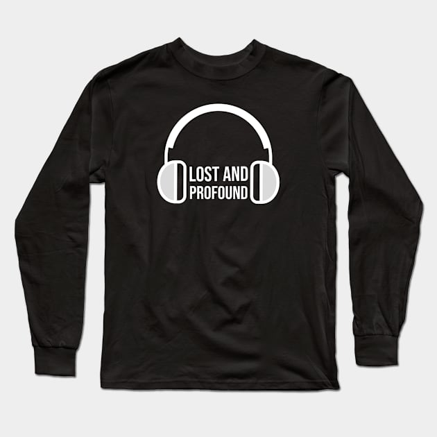 Lost and Profound Long Sleeve T-Shirt by BeeZeeBazaar